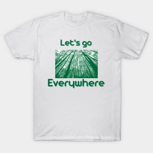 Let's go everywhere T-Shirt